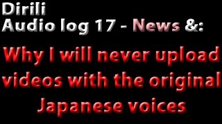 Dirili Audiolog 17: News & Why I will never upload localized games with Japanese voices.
