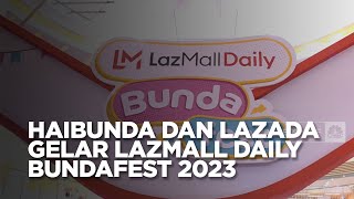 HaiBunda dan Lazada Gelar Lazmall Daily Bundafest 2023