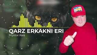 Muxtor Rais - Qarz erkakni eri