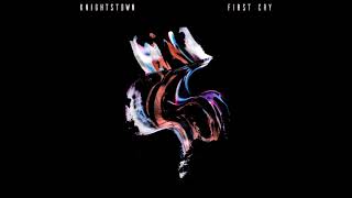 KNIGHTSTOWN - First Cry