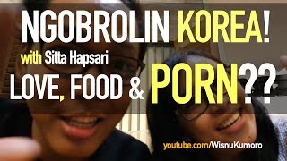 Ngobrolin Cinta, Makanan & BOKEP KOREA! (with Sitta Hapsari)
