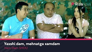 Ham Dam SHOU - Yaxshi dam, mehnatga xamdam (hajviy ko'rsatuv)