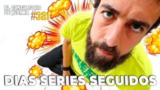 DIAS SEGUIDOS DE SERIES ¿ES BUENO O MALO?. Consultorio 321 .