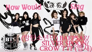 How would AOA sing - BTS Baepsae/Crow Tit/Silver Spoon (뱁새) [Female Version]