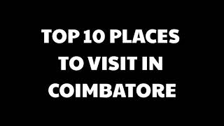 Top 10 places in Coimbatore 2019 | Coimbatore places