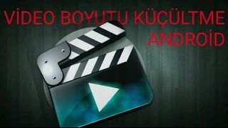 Video Boyutu Küçültme (Android)