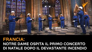 Francia: Notre Dame ospita il primo concerto di Natale dopo il devastante incendio