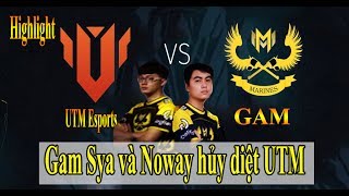 Highlight GAM vs UTM Esports - GAM hủy diệt UTM - Màn ra mắt quá hoàn hảo của Gam Sya