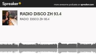 RADIO DISCO ZH 93.4 (parte 2 de 3, hecho con Spreaker)