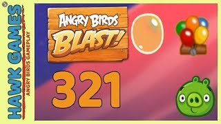 Angry Birds Blast Level 321 - 3 Stars Walkthrough, No Boosters