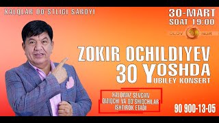 Afisha - Zokir Ochildiyev - 30-mart soat 19:00 da konsert beradi 2022