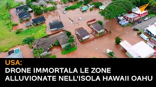 USA: drone immortala le zone alluvionate nell'isola Hawaii Oahu