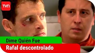 Rafael descontrolado | Dime quién fue - T1E70