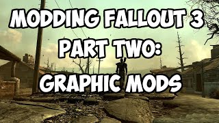How to Mod Fallout 3: Part 2 - Graphic Mods - NMC Textures, Fellout, Flora Overhaul, Lighting Mod