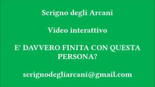 E' DAVVERO FINITA CON QUESTA PERSONA? #tarocchi #cartomanzia #interattiviamore