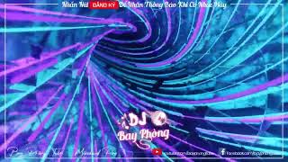 NONSTOP BAY PHÒNG SIÊU PHẨM NHẠC BAY PHÒNG NHẠC TAN LÀ LÚ NONSTOP VINAHOUSE 2023 CỰC MẠNH