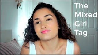 The Mixed Girl Tag | "I CAN'T HELP IF I'M HAIRY" LOL