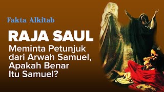 #FaktaAlkitab | Raja Saul Meminta Petunjuk dari Arwah Samuel, Apakah Benar Itu Samuel?