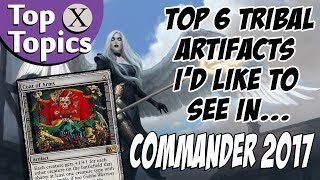 MTG - 6 Artifacts with Tribal Synergy For Commander 2017 - Top X Topics