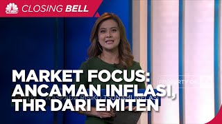 Market Focus: Risiko Inflasi RI Hingga THR dari Emiten