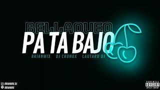 BELLAQUEO PA TA BAJO - RKT - BRIANMIX ✘ DJ CRONOX ✘  LAUTARO DJ