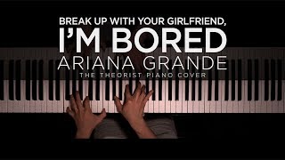 Ariana Grande - break up with your girlfriend, i'm bored | The Theorist Piano Cover