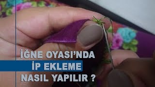 İğne Oyası İp Ekleme Nasıl Yapılır
