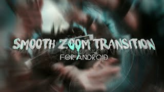 Smooth zoom Transition for Android