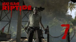 Dead Island Riptide Episode 7: Marcus is Crazy