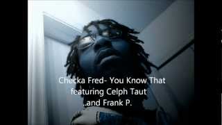 Checka Fred- You Know That (ft. Celph Taut & Frank P) (prod. by Otitis)