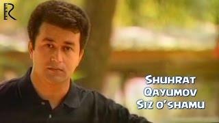 Shuhrat Qayumov - Siz o'shamu | Шухрат Каюмов - Сиз ушаму