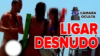 Cámara oculta: cómo ligar desnudo