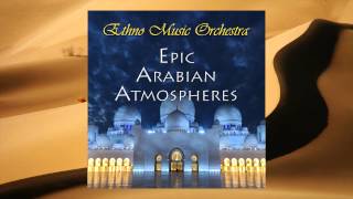Ethno Music Orchestra   Epic Arabian Atmospheres   Battel In The Orient