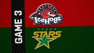Game 3 - Texas Stars @ Rockford IceHogs