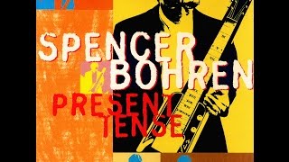 Spencer Bohren - Present Tense (Full Album) (HQ)