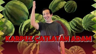 Karpuz Çatlatan Adam 1.Bölüm