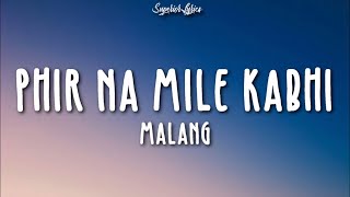 Phir Na Milen Kabhi Lyrics - MALANG Ft. Ankit Tiwari | Aditya R K, Disha P, Anil K, Kunal K