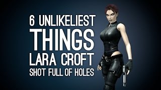 The 6 Unlikeliest Things Lara Croft Shot Full of Holes in the Old Days
