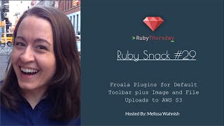 Ruby Snack #29 Froala Plugins for Default Toolbar plus Image and File Uploads to AWS S3