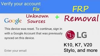 (2017) How to fix LG Unknown Sources and Remove google account FRP from 6.0.1 k10, k7, v20, v10