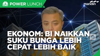 Kapan Suku Bunga BI Naik? Ekonom: Lebih Cepat Lebih Baik