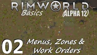 Rimworld: Basics - 02 - Menus, Zones & Work Orders - Alpha 12 Gameplay Tutorial