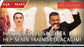 Aşk ve Mavi 45.Bölüm - Safiye ve Cemal yeniden nikah kıyıyorlar!