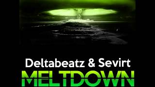 Deltabeatz & Sevirt - Meltdown (Original Mix)