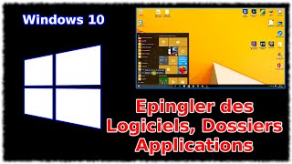 Tuto Windows 10 - Epingler des Logiciels, Applications, Dossiers