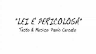 "Lei è Pericolosa" (Testo, Musica & Arrangiamenti: Paolo Cercato) - Nuove Canzoni Italiane 2015