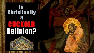 Is Christianity a Cuckold Religion?