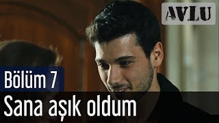 Avlu 7. Bölüm - Sana Aşık Oldum