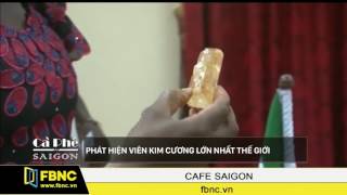 FBNC - PHÁT HIỆN VIÊN KIM CƯƠNG LỚN NHẤT THẾ GIỚI