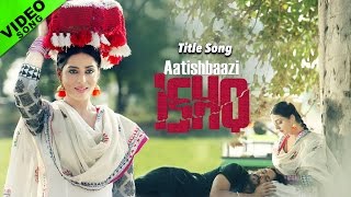 Aatishbaazi Ishq - Title Song | New Punjabi Songs 2016 | Sukhwinder Singh | Mahie Gill, Ravinder